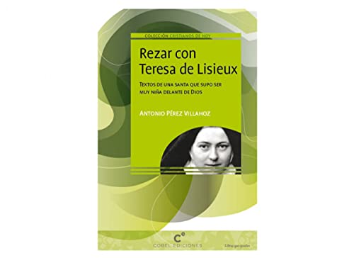 Rezar Con Teresa De Lisieux (CRISTIANOS DE HOY)