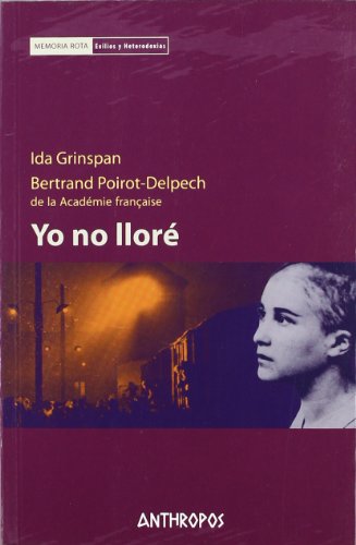 Yo No Lloré (MEMORIA ROTA. EXILIOS Y HETERODOXIAS)