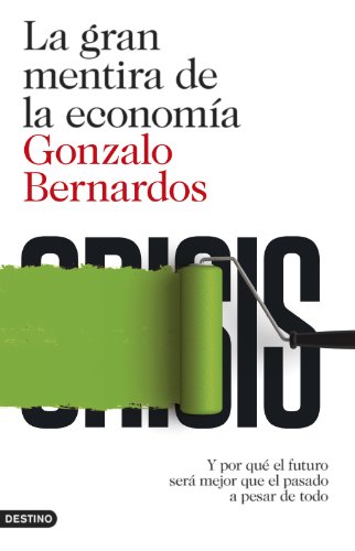 La gran mentira de la economía: Y por qué el futuro será mejor que el pasado a pesar de todo (Imago Mundi)