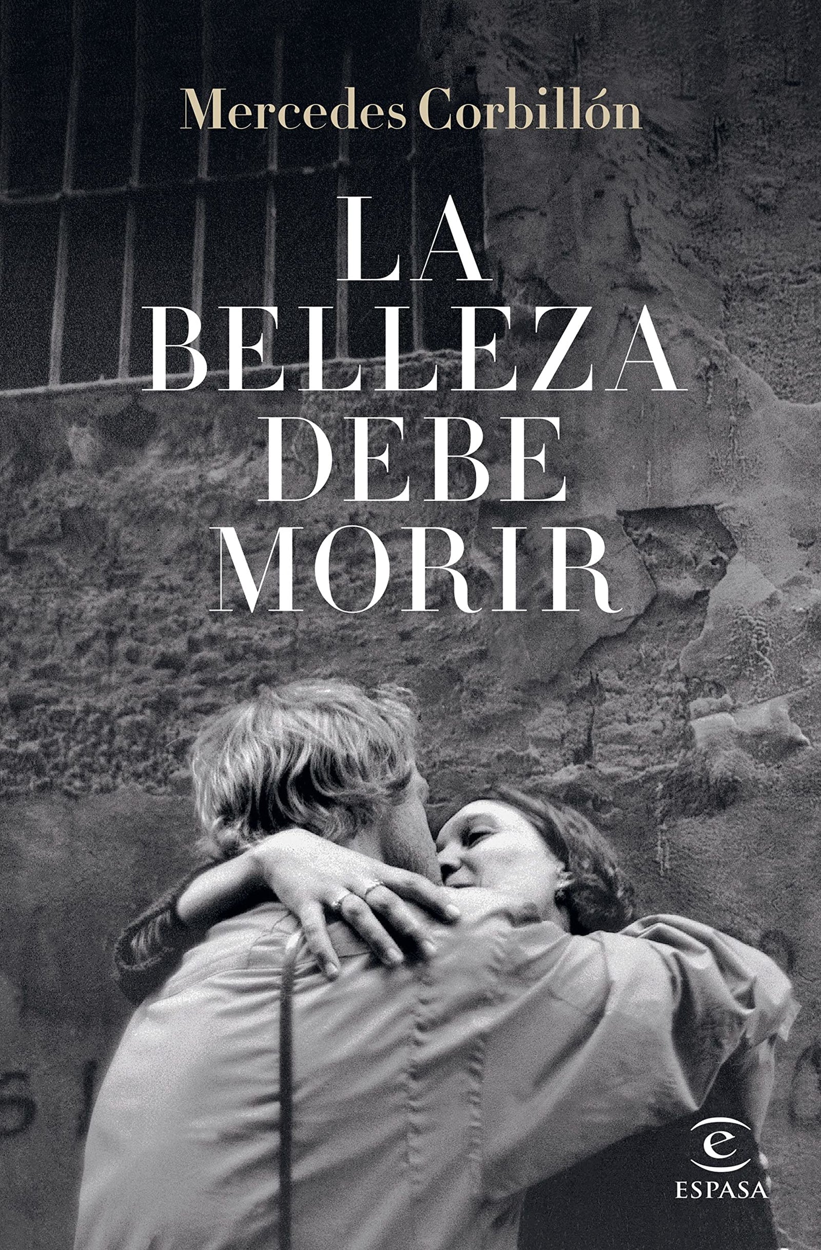 La belleza debe morir (ESPASA NARRATIVA)