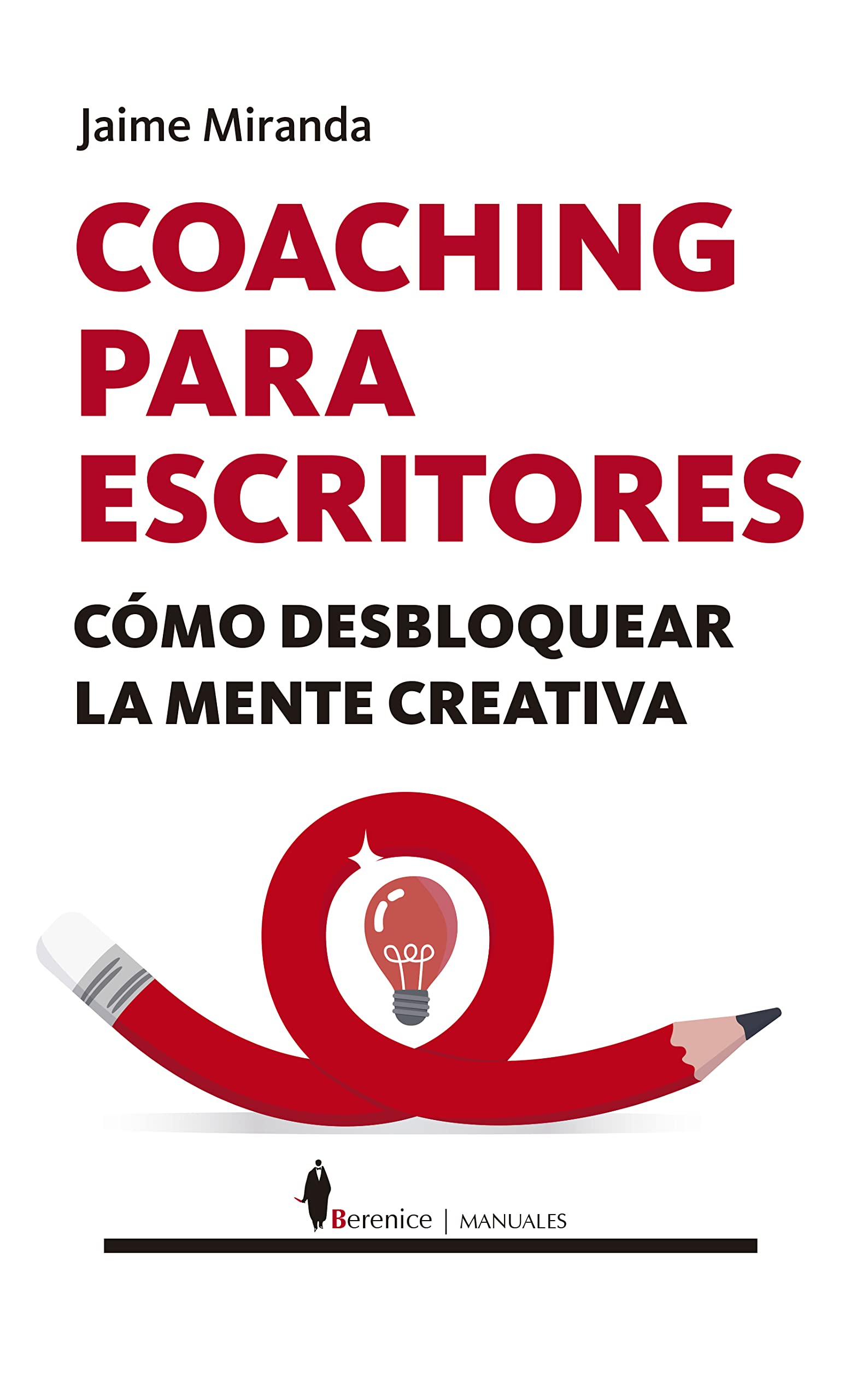Coaching para escritores; Cómo desbloquear la mente creativa (Manuales)