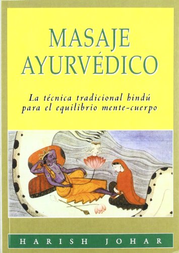 Masaje Ayurvedico: La Tecnica Tradicional Hindu Para el Equilibrio Mente-Cuerpo: 178 (Plus Vitae)