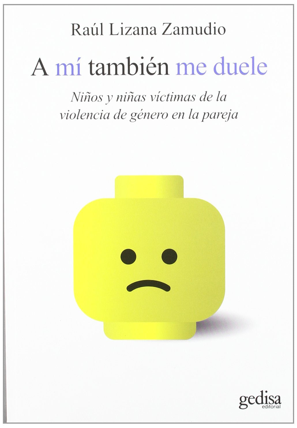 A mi también me duele: Niños y niñas víctimas de la violencia de género en la pareja (Psicología Social/Resiliencia)