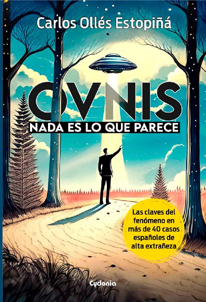 OVNIs: Nada es lo que parece: Las claves del fenómeno en 40 casos españoles de alta extrañeza: 38 (Historia Oculta)