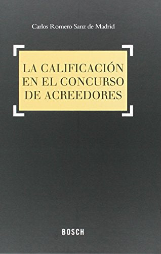 Calificación en el concurso de acreedores,La: Presupuestos, tramitación y efectos (SIN COLECCION)