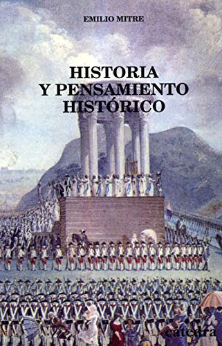 Historia y pensamiento histórico: Estudio y antología (Historia. Serie menor)