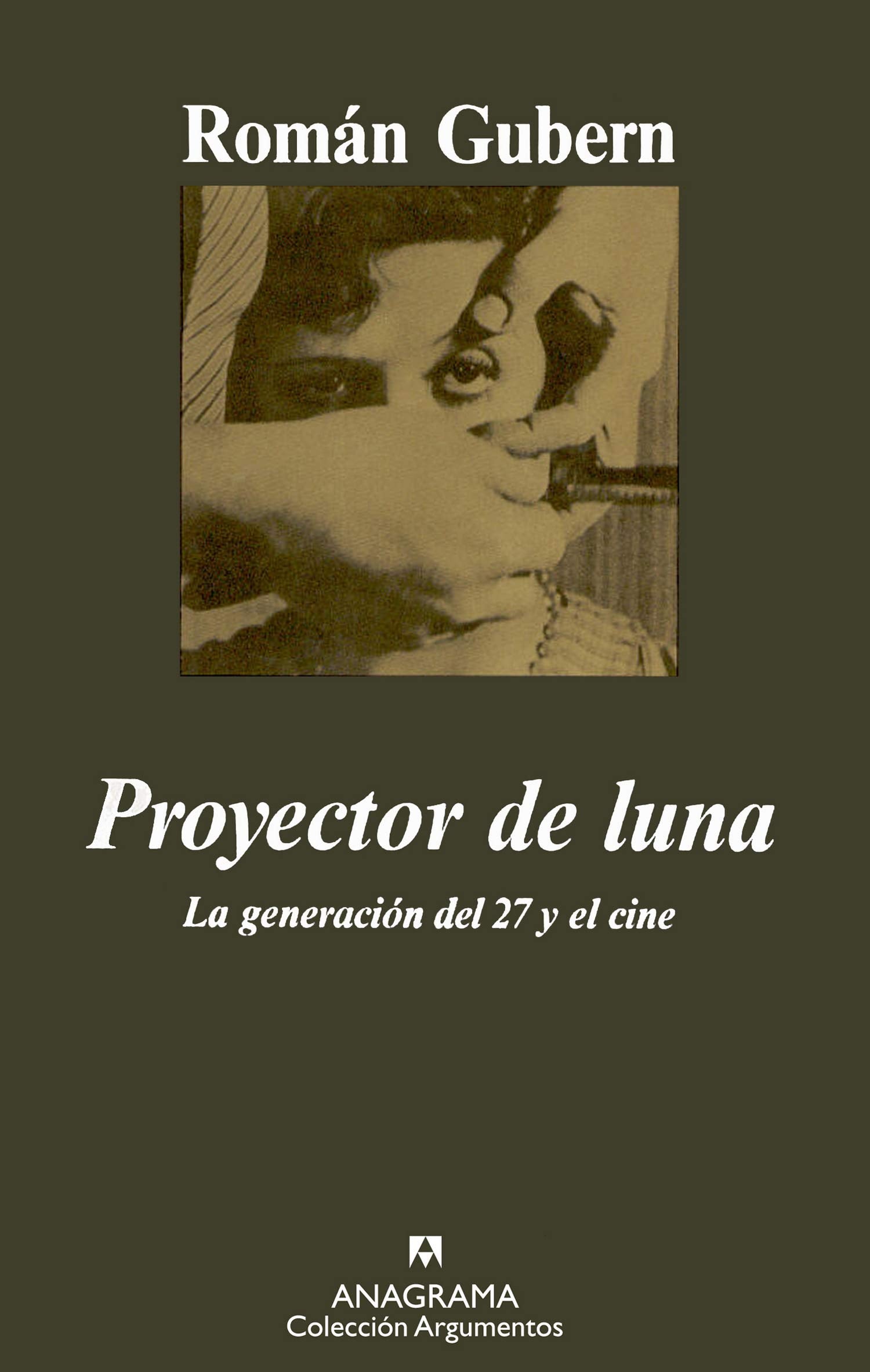 Proyector de luna: La Generacion del 27 y el Cine: 231 (Argumentos)