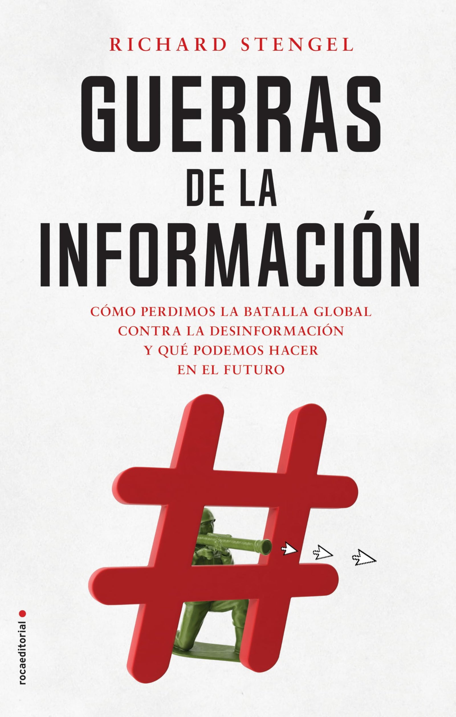 Guerras de la información: Cómo perdimos la batalla global contra la desinformación y qué podemos hacer en el futuro (No ficción)