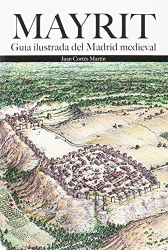 Mayrit. Guía Visual del Madrid medieval (LIBROS ILUSTRADOS)