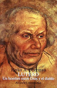 Lutero: Un hombre entre Dios y el diablo (Alianza Universidad (Au))