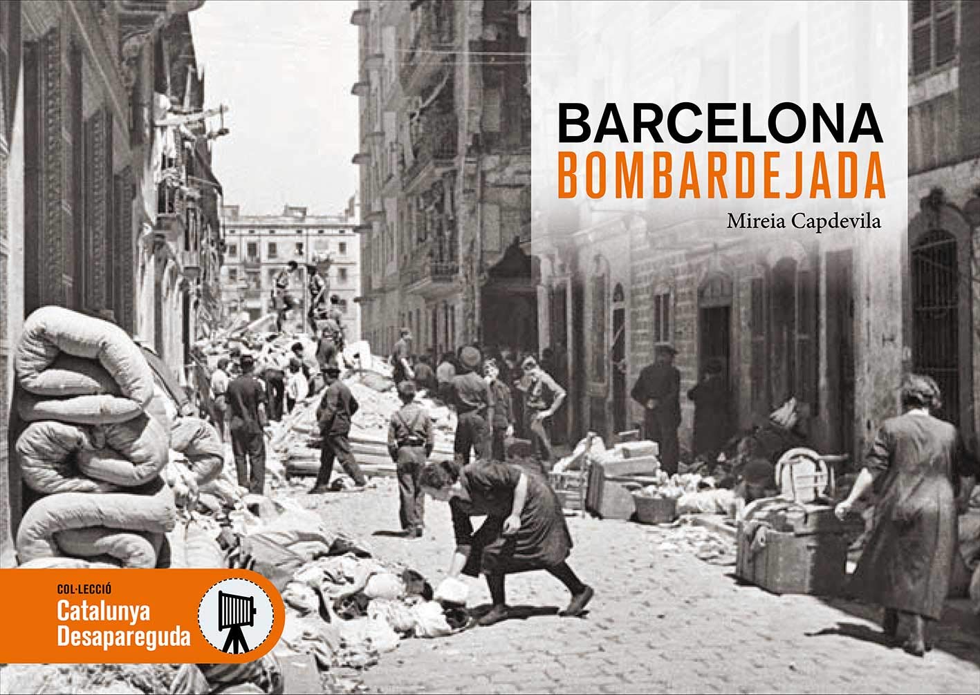 Barcelona Bombardejada: 83 (Catalunya Desapareguda)