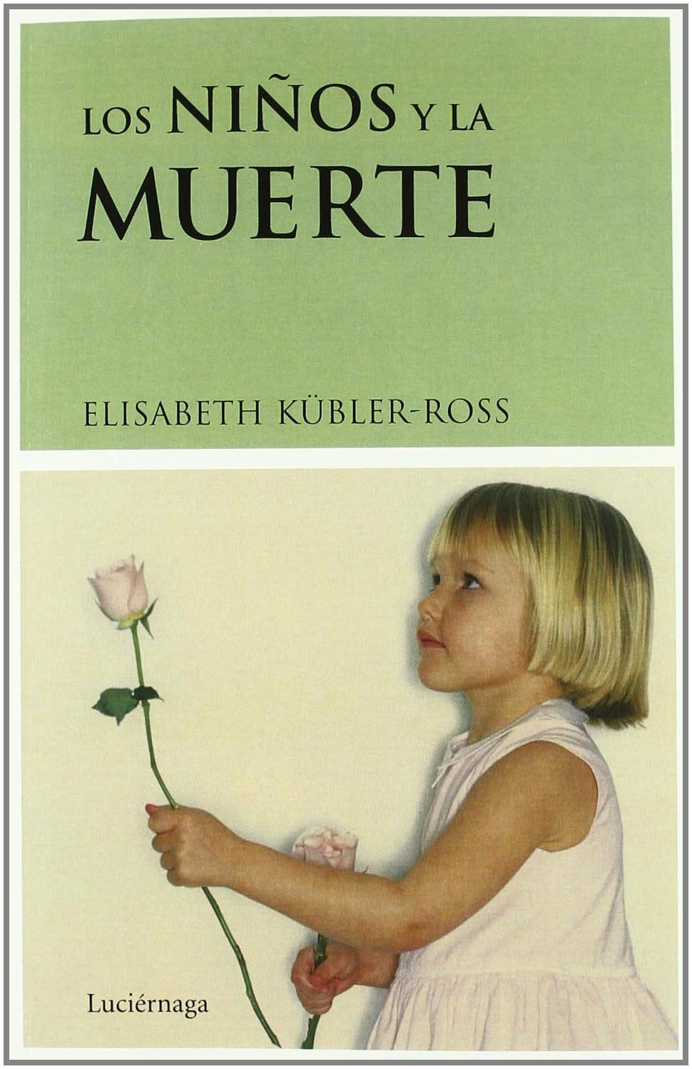 Los niños y la muerte (Biblioteca Elisabeth Kübler-Ross)