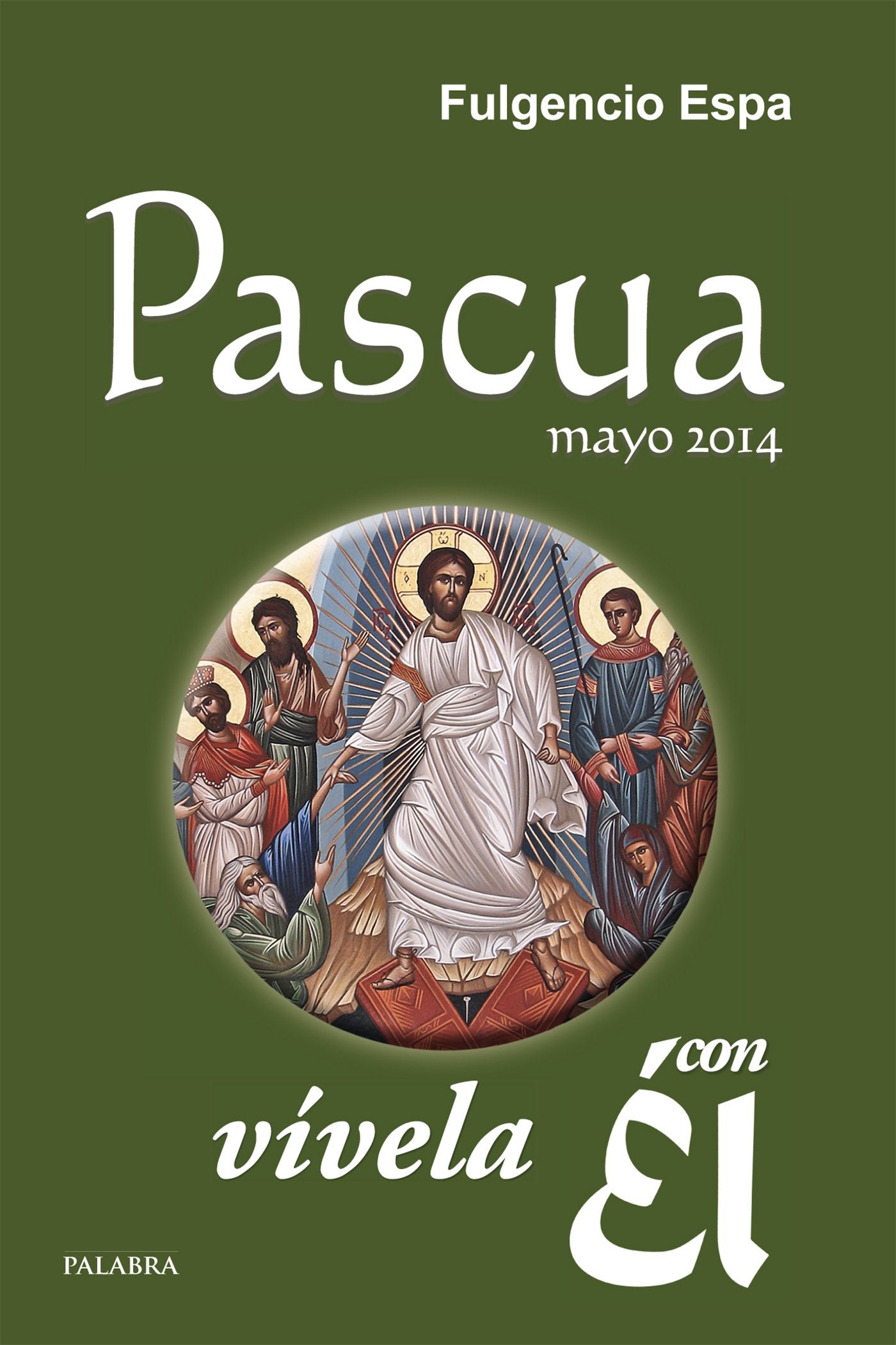 Pascua 2014, vívela con Él: 31 meditaciones con el Evangelio: 28
