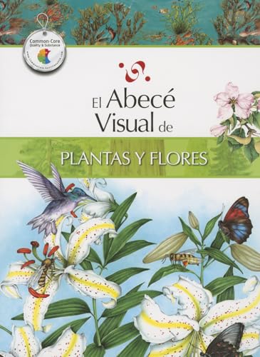 El Abece Visual de Plantas y Flores = The Illustrated Basics of Plants and Flowers