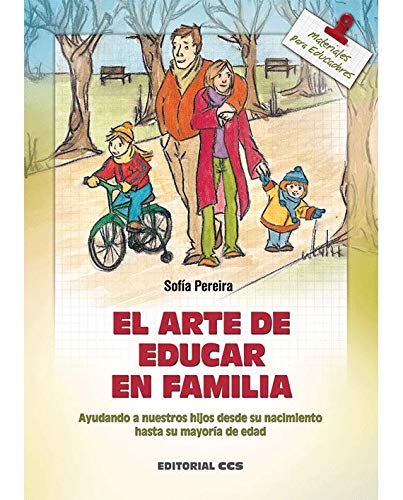 El arte de educar en familia: Ayudando a nuestros hijos desde su nacimiento hasta la mayoría de edad: 54 (Materiales para educadores)