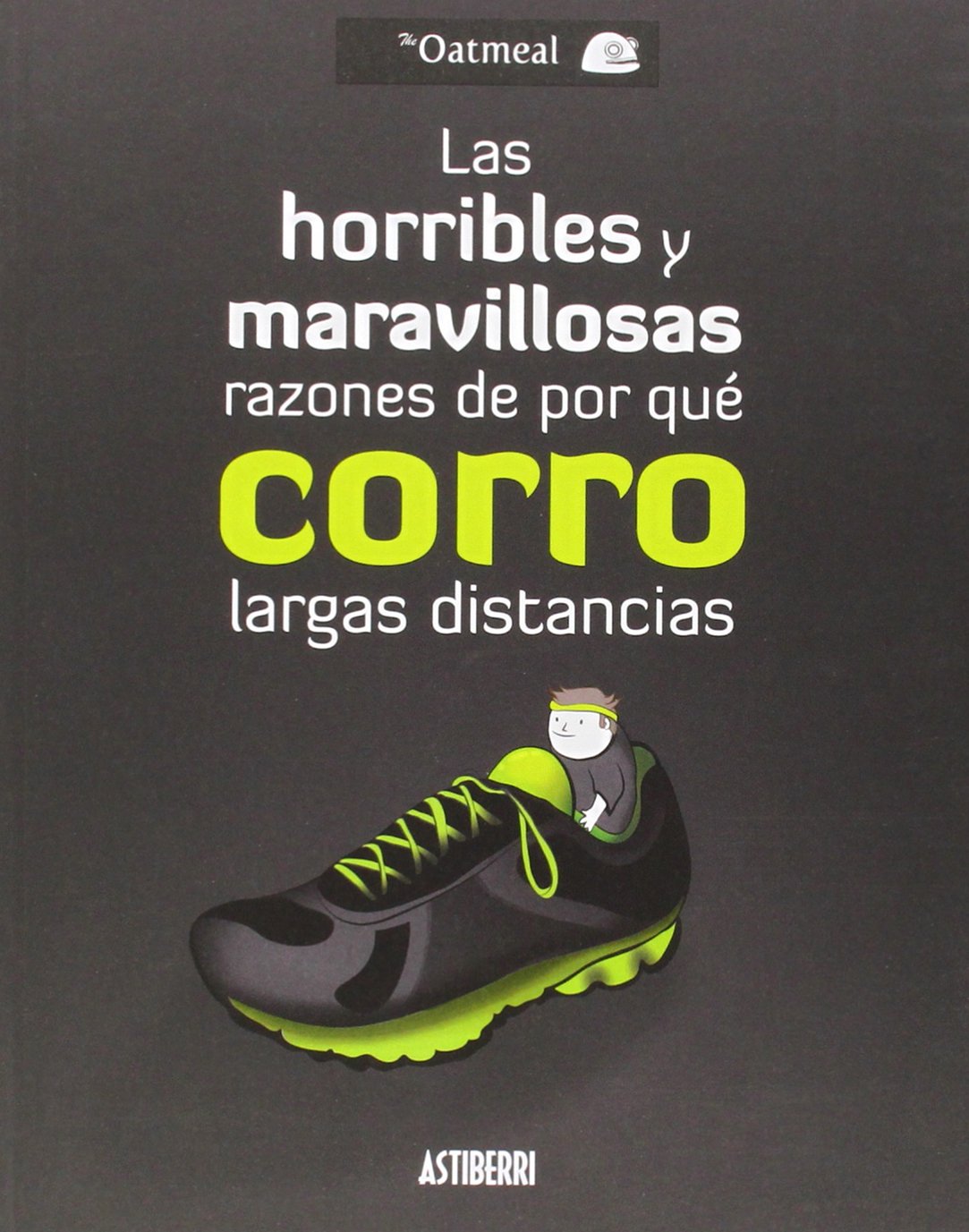 Horribles Y Maravillosas Razones De Por Que Corro Largas (Kili Kili)