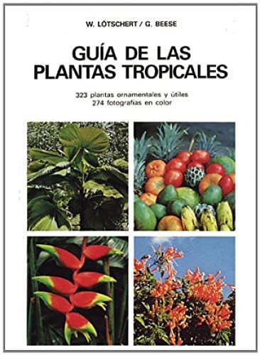 GUIA DE LAS PLANTAS TROPICALES (GUIAS DEL NATURALISTA-PLANTAS CON FLORES)