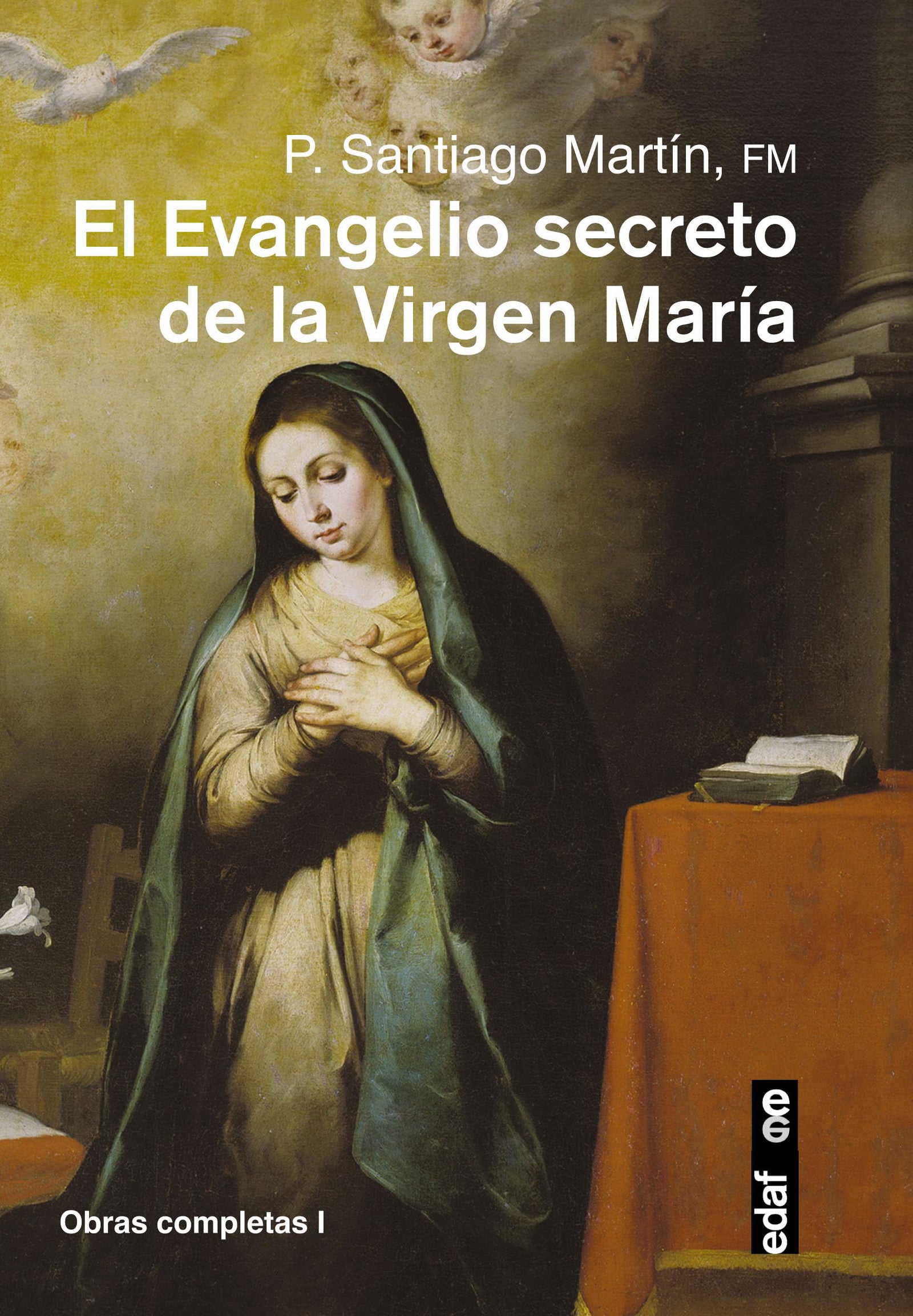 EL EVANGELIO SECRETO DE LA VIRGEN MARÍA (Obras completas del padre Santiago)