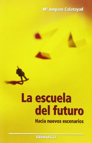 La Escuela Del Futuro: Hacia nuevos escenarios: 50 (Educar)