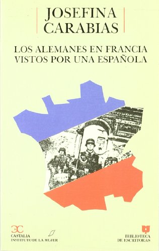 Los alemanes en Francia vistos por una española . (BIBLIOTECA DE ESCRITORAS. B/E.)