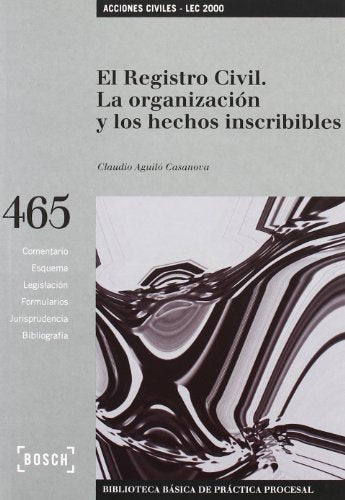 Registro Civil. La organización y los hechos inscribibles: Biblioteca Básica de Práctica Procesal nº 465 (SIN COLECCION)