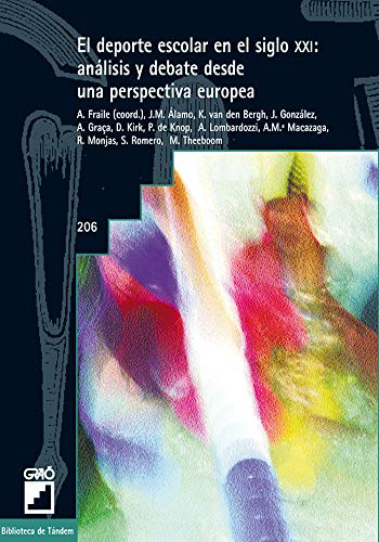 El deporte escolar en el siglo XXI: análisis y debate desde una perspectiva europea: Analisis y Debate Desde Una Perspectiva Europea, El: 206 (Biblioteca de Tándem)