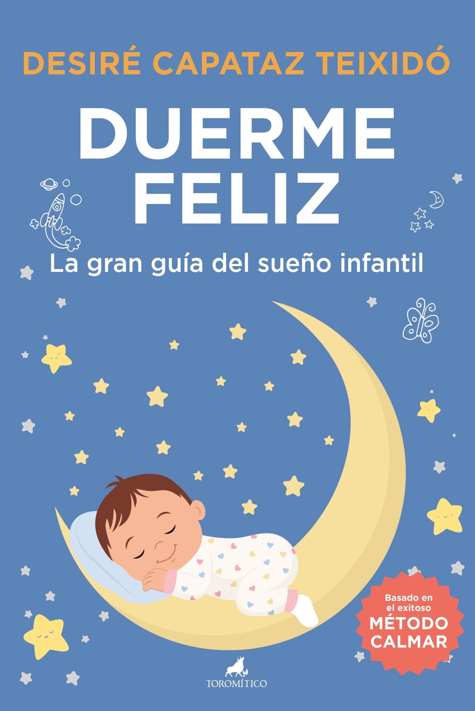 Duerme feliz; La gran guía del sueño infantil (Padres y educadores)