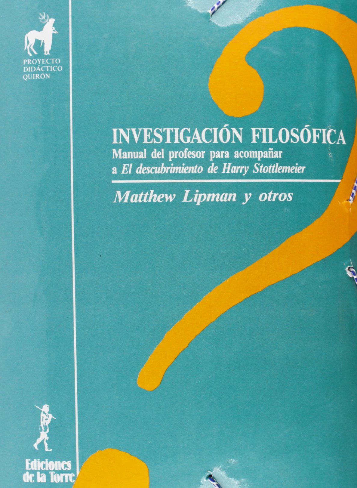 Investigación filosófica: 2 (Proyecto Didáctico Quirón, Filosofía para niños)
