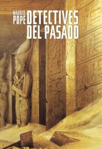 Detectives del pasado: Desde los jeroglíficos egipcios a la escritura maya (SIN COLECCION)