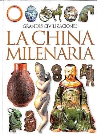 Grandes civilizaciones. La China milenaria