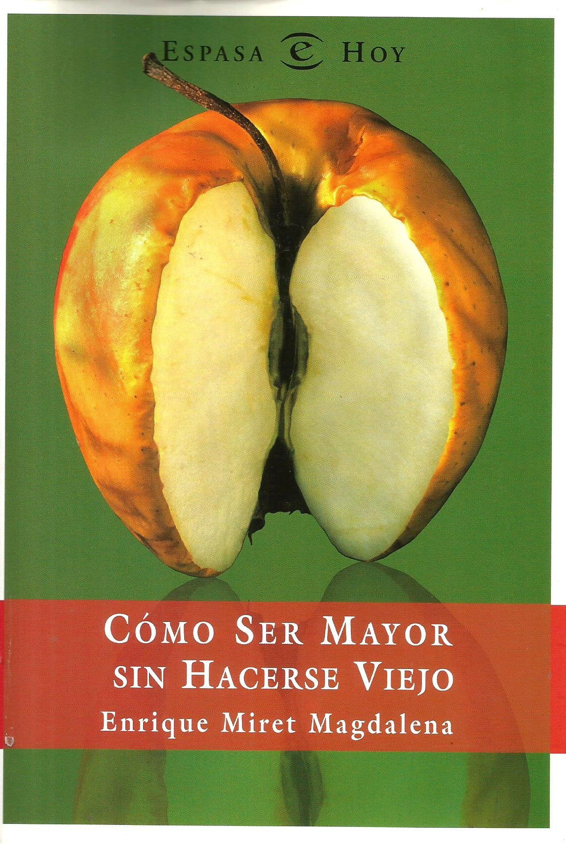 COMO SER MAYOR SIN HACERSE VIEJO (SIN COLECCION)