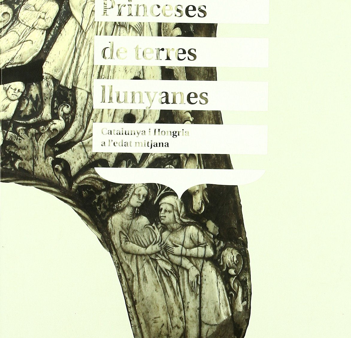 Princeses de terres llunyanes. Catalunya i Hongria a l'edat mitjana