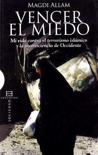 Vencer el miedo: Mi vida contra el terrorismo islámico y la inconsciencia de Occidente (Ensayo)