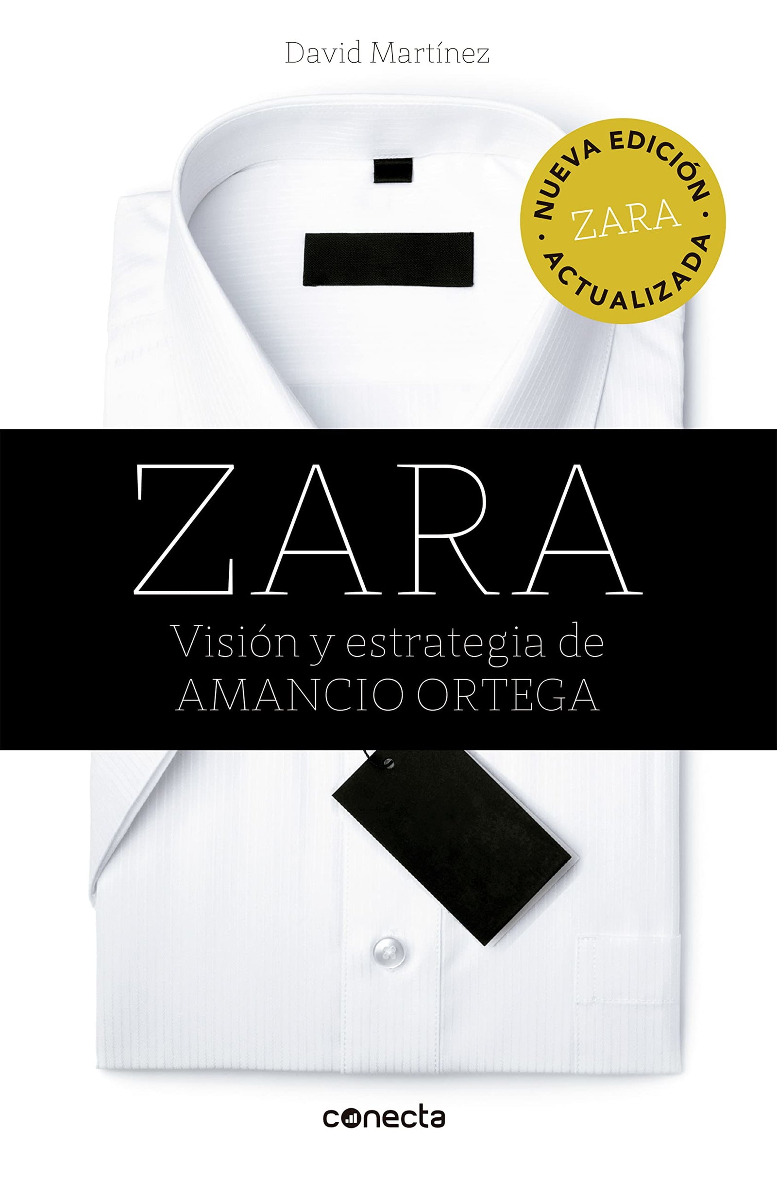 Zara (edición actualizada): Visión y estrategia de Amancio Ortega (Conecta)