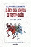 El exito en la busqueda de un nuevo empleo / Success in the search for a new job: El Outplacement (Biblioteca Practica)