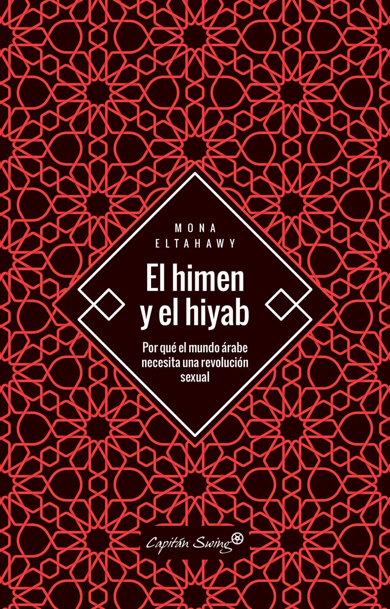 El himen y el hiyab: Por qué el mundo árabe necesita una revolución sexual (ENSAYO)