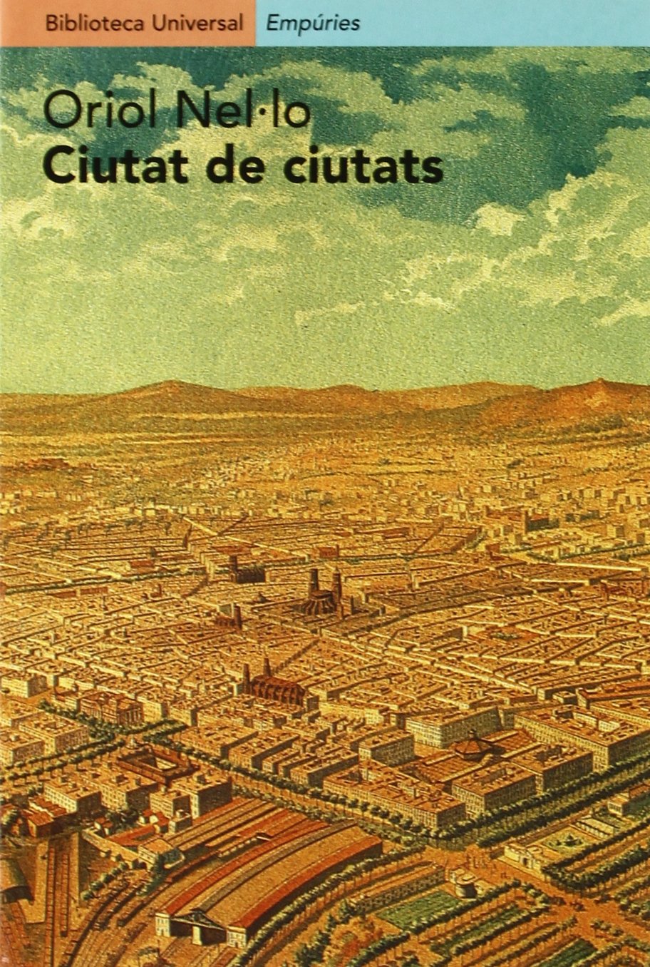 Ciutat de ciutats.: Reflexions sobre el procés d'urbanització a Catalunya (BIBLIOTECA UNIVERSAL EMPURIES)