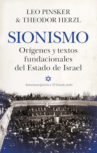 Sionismo. Orígenes y textos fundacionales del estado de Israel: «Autoemancipación» y «El Estado judío» (Pensamiento político)