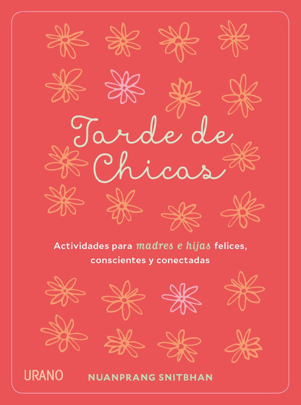 Tarde de chicas: Actividades para madres e hijas felices, conscientes y conectadas (Crecimiento personal)