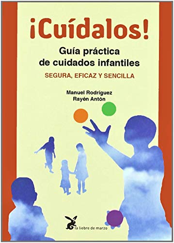 ¡cuidalos! - guia practica de cuidados infantiles (SIN COLECCION)