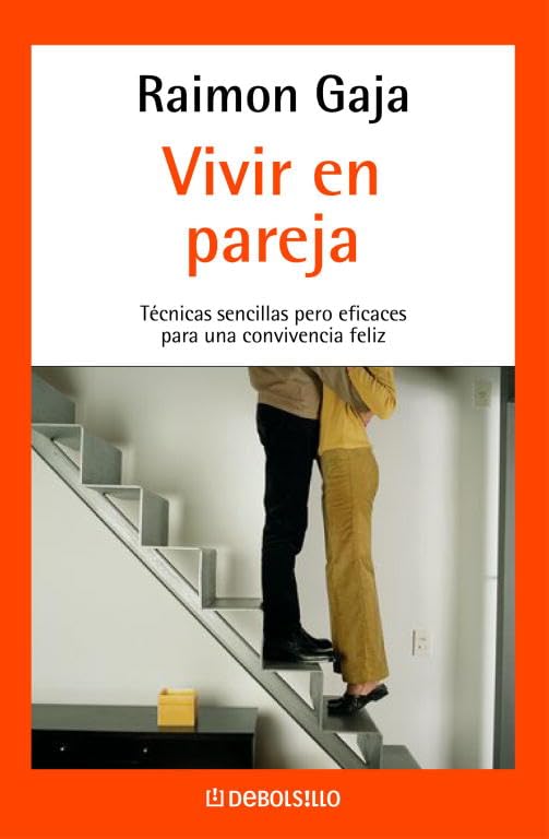 Vivir en pareja: Técnicas sencillas pero eficaces para una convivencia feliz: 116 (AUTOAYUDA)