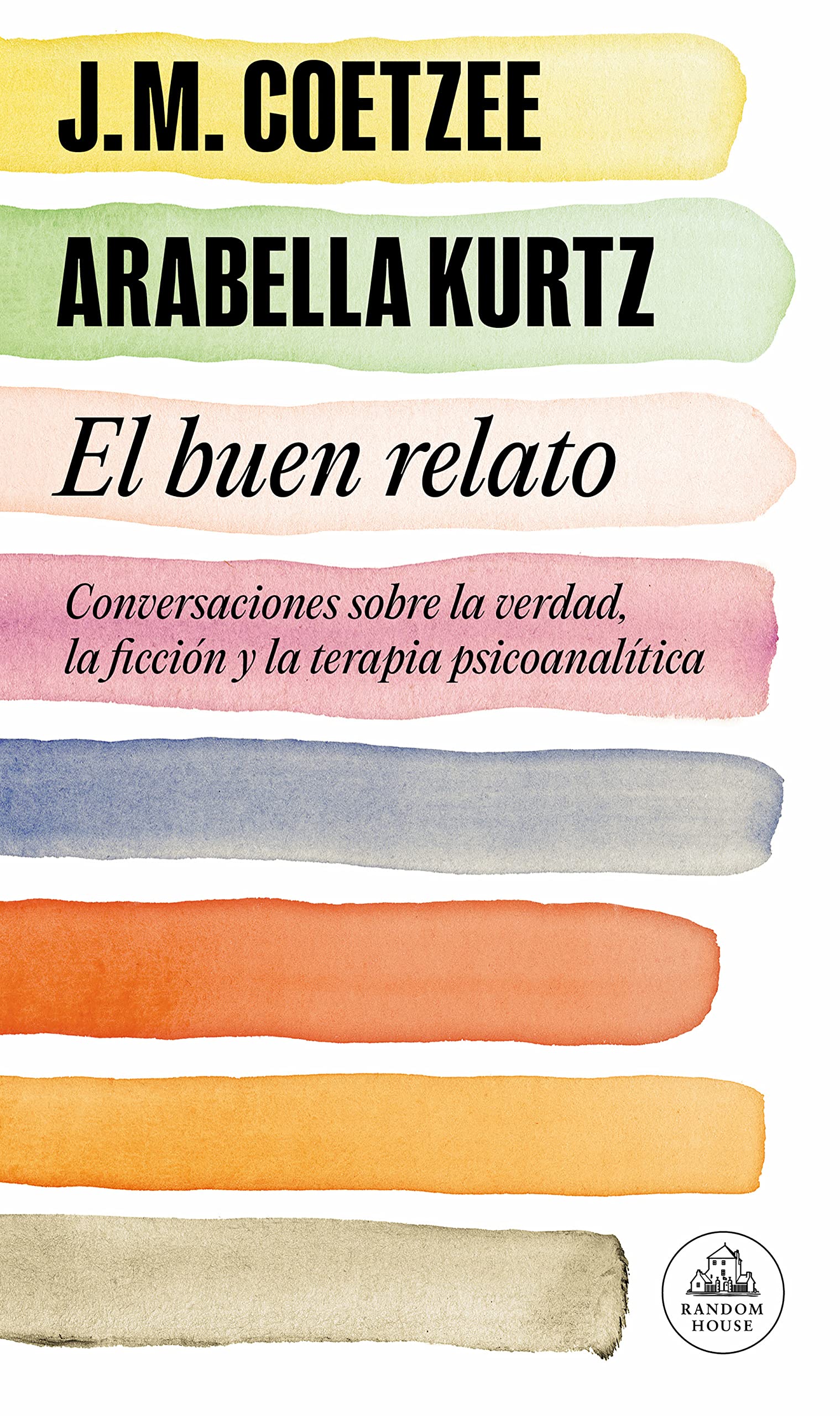 El buen relato: Conversaciones sobre la verdad, la ficción y la terapia psicoanalítica (Random House)