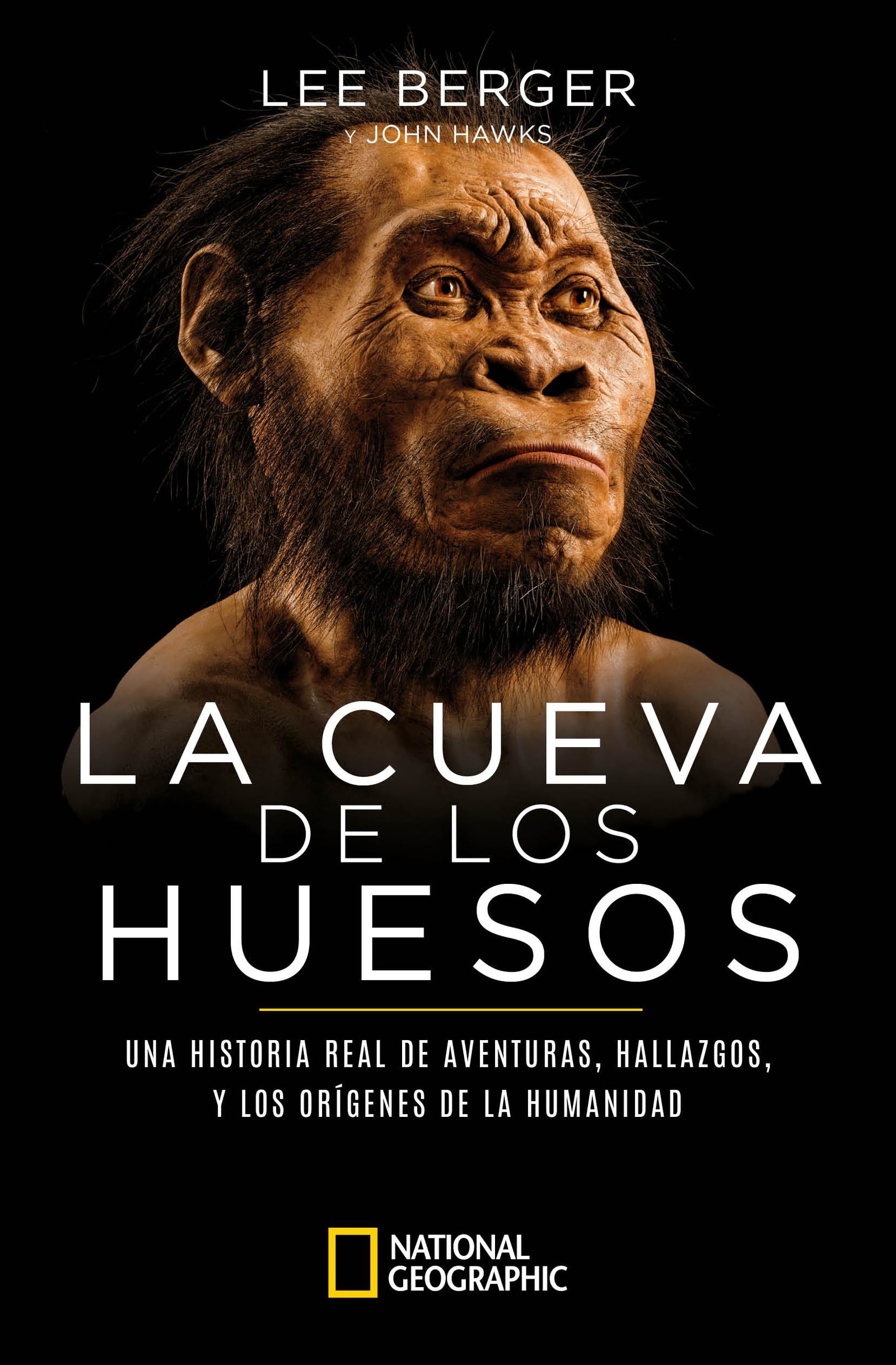 La cueva de los huesos: Una historia real de aventuras, hallazgos y los orígenes de la humanidad (Historia National Geographic)