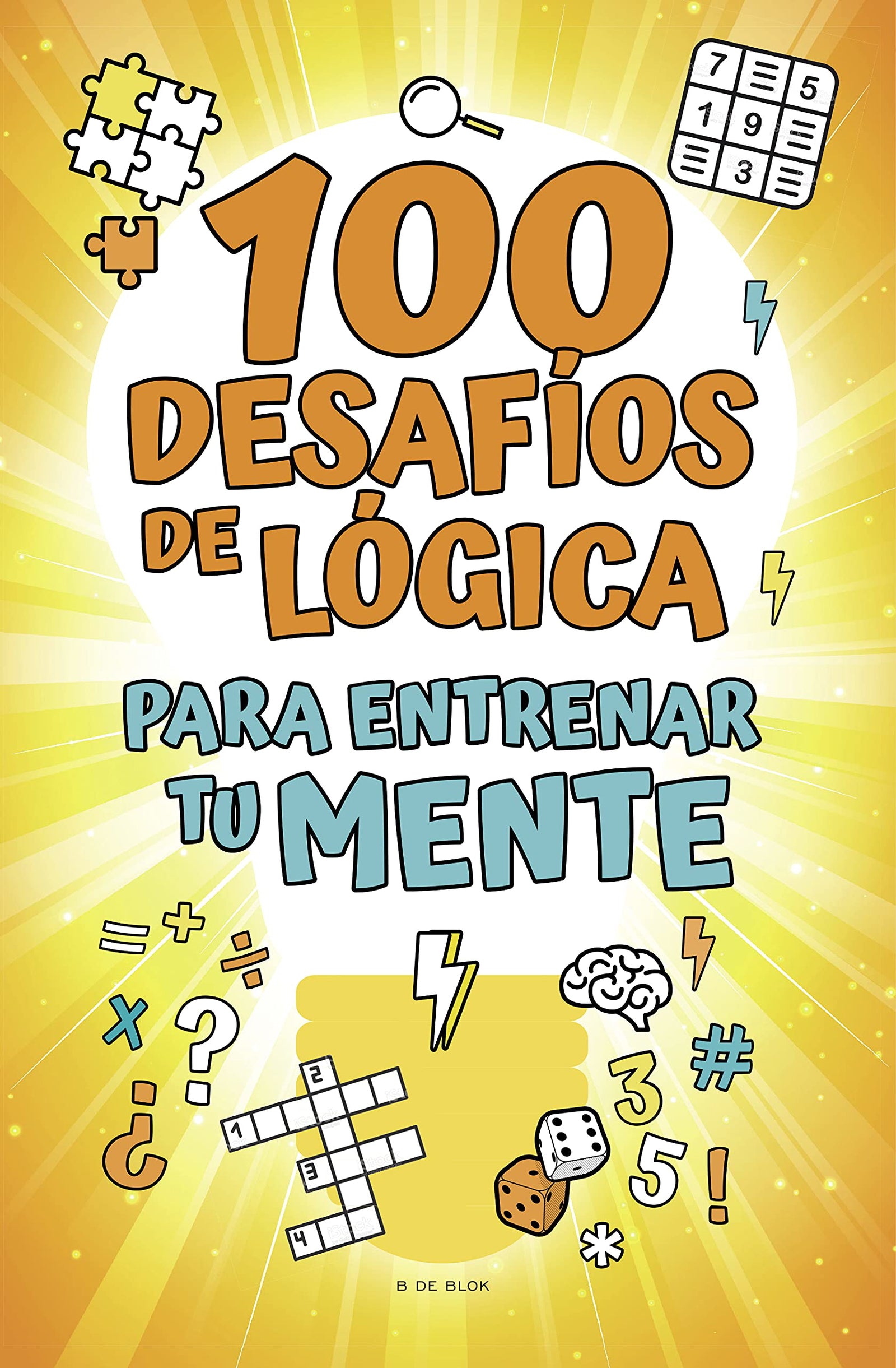 100 desafíos de lógica para entrenar tu mente (B de Blok)