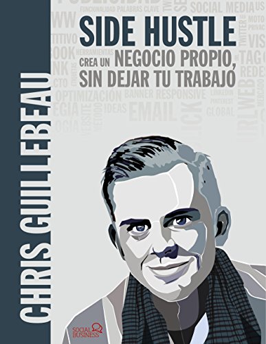 SIDE HUSTLE. Crea un negocio propio, sin dejar tu trabajo (SOCIAL MEDIA)