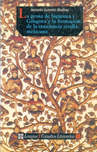 La Prosa De Siguenza Y Gongora Y La Formacion De La Conciencia Criolla (Lengua Estudios Literarios)