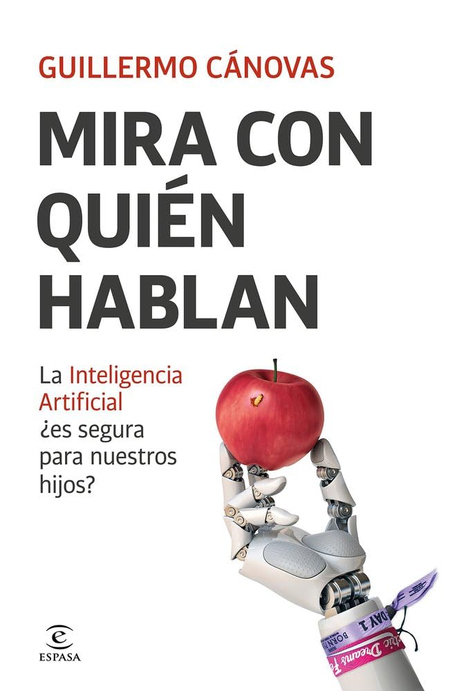 Mira con quién hablan: La Inteligencia Artificial ¿es segura para nuestros hijos? (Espasa Parenting)