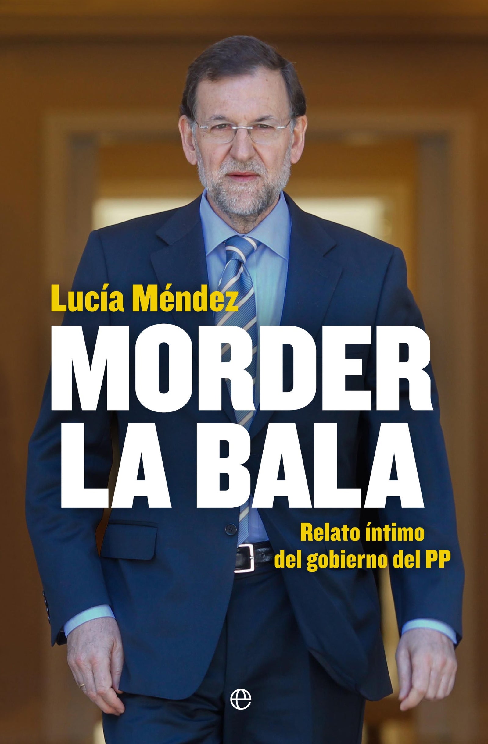 Morder la bala: Un año del gobierno de Mariano Rajoy (Actualidad)