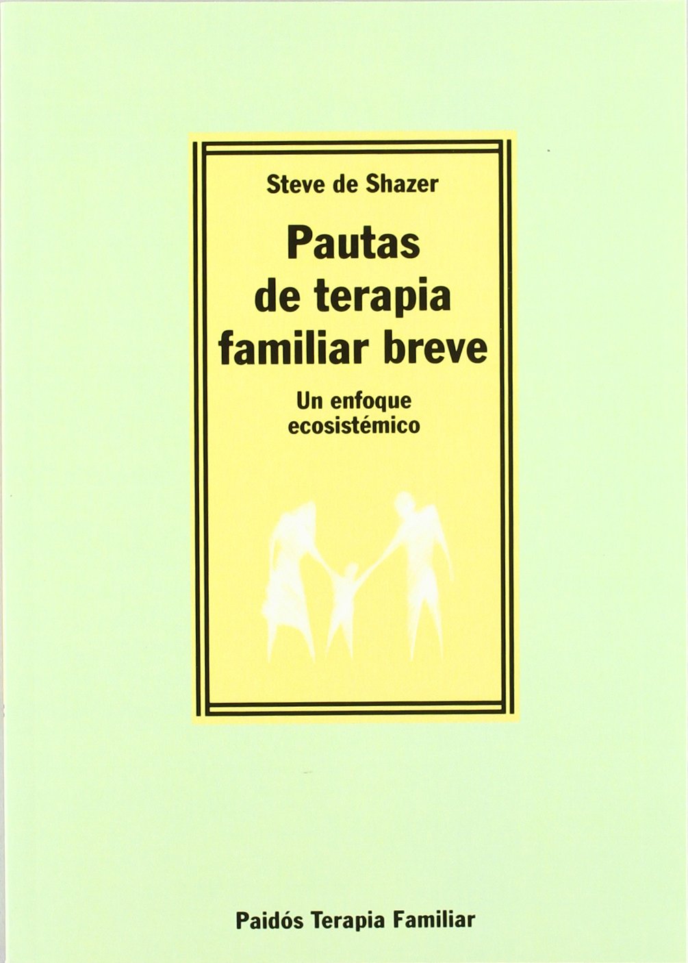 Pautas de terapia familiar breve: Un enfoque ecosistémico: 1 (Psicología Psiquiatría Psicoterapia)