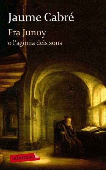 Fra Junoy O L'Agonia Dels Sons (LABUTXACA)